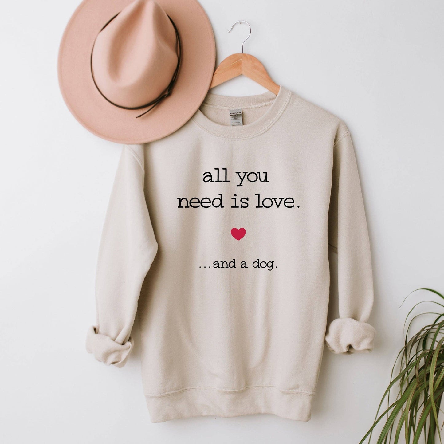 All You Need Is Love and A Dog | Sweatshirt |
