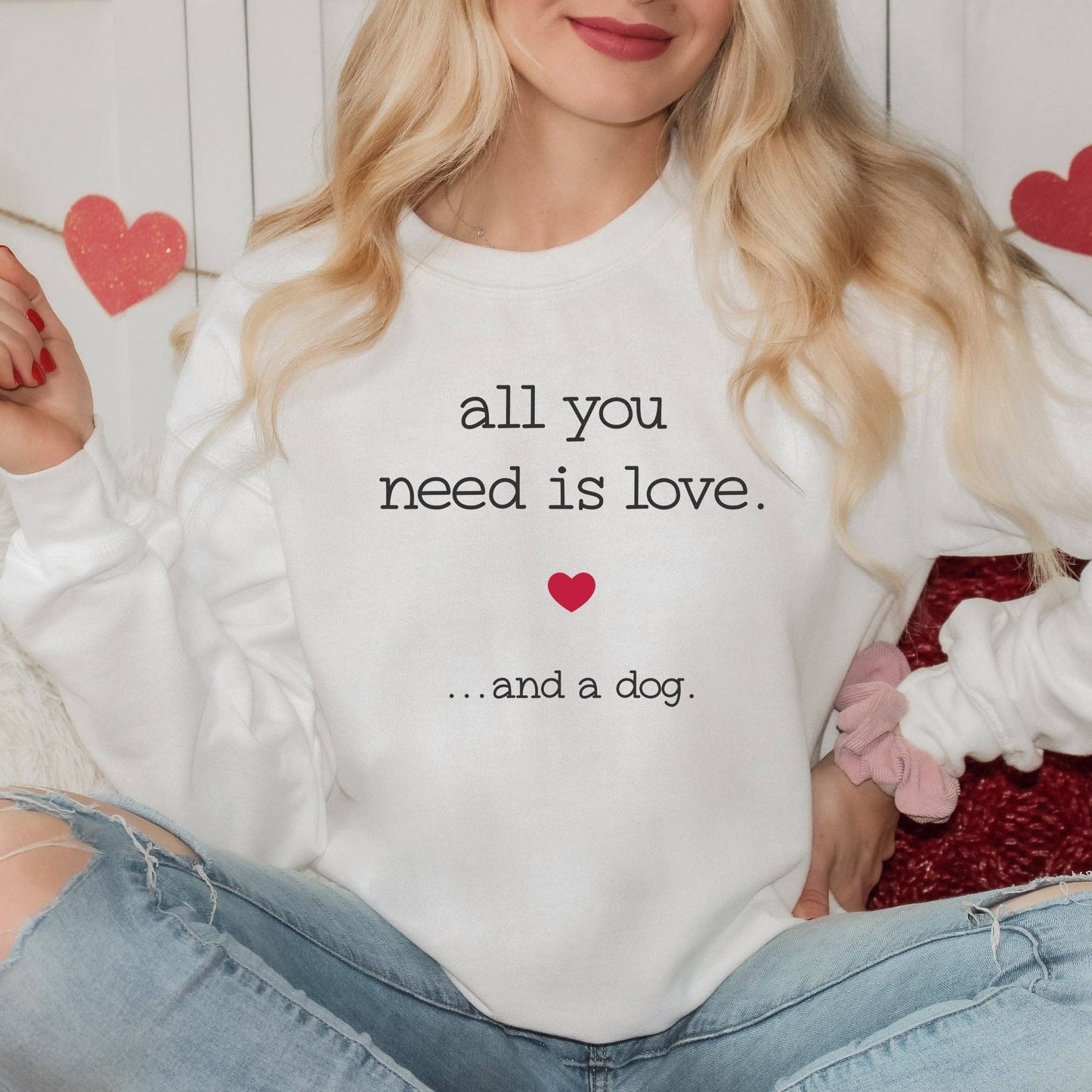 All You Need Is Love and A Dog | Sweatshirt |