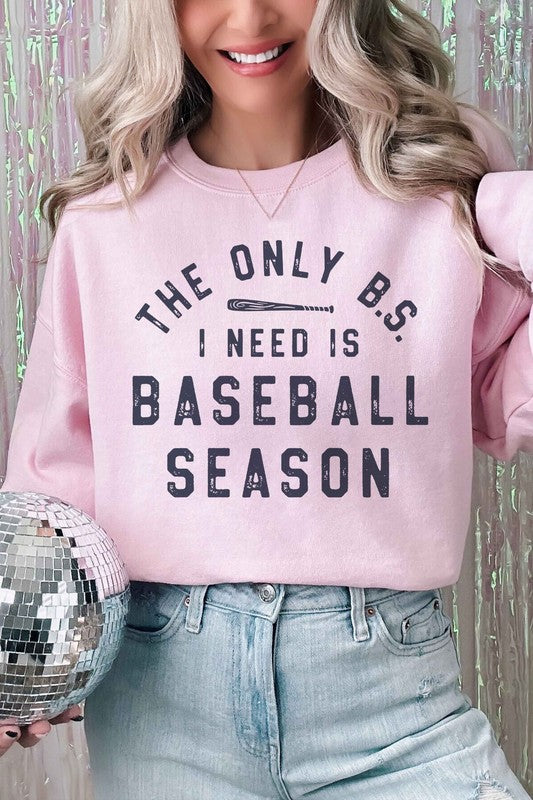 ONLY BS I NEED IS BASEBALL GRAPHIC SWEATSHIRT