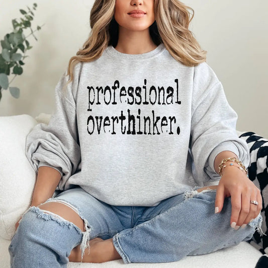 PRE- ORDER Professional Overthinker Sweatshirt